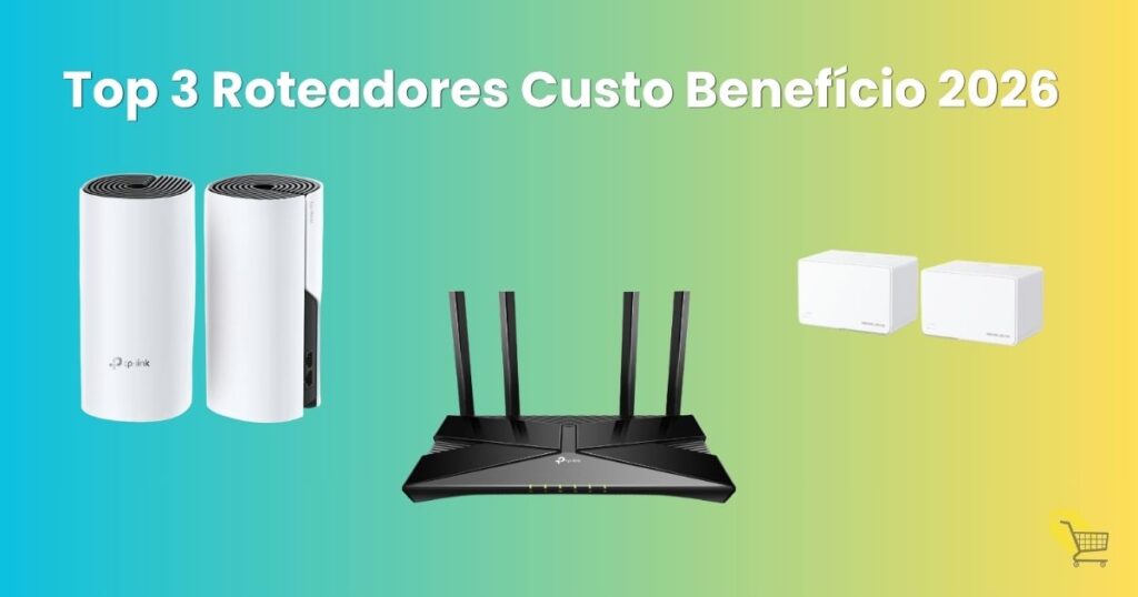 Top 3 Roteadores Wi-fi Custo Benefício 2026